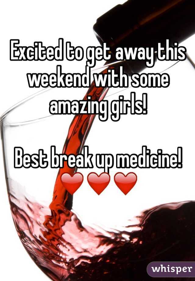 Excited to get away this weekend with some amazing girls! 

Best break up medicine! ❤️❤️❤️