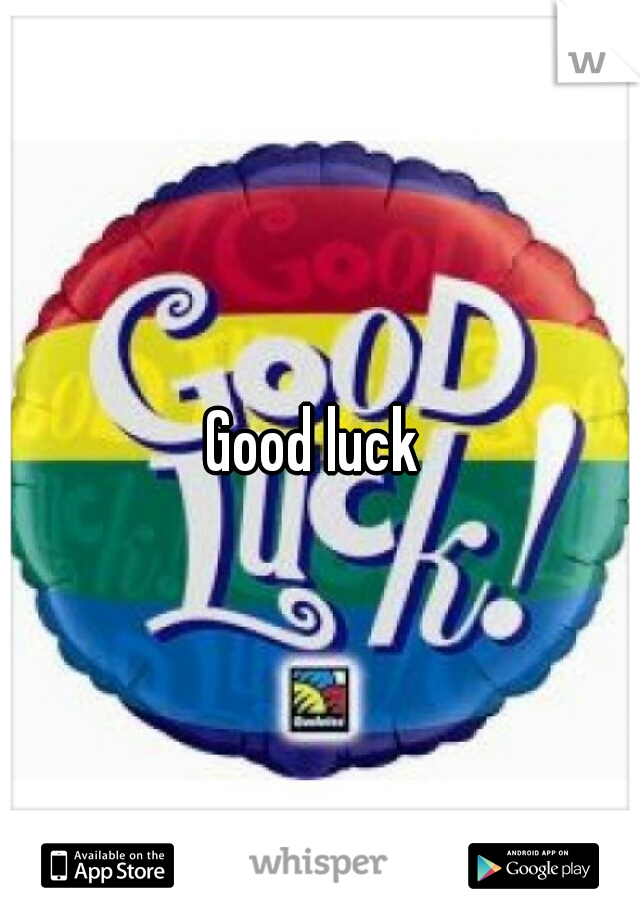 Good luck 