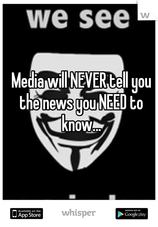 Media will NEVER tell you the news you NEED to know...