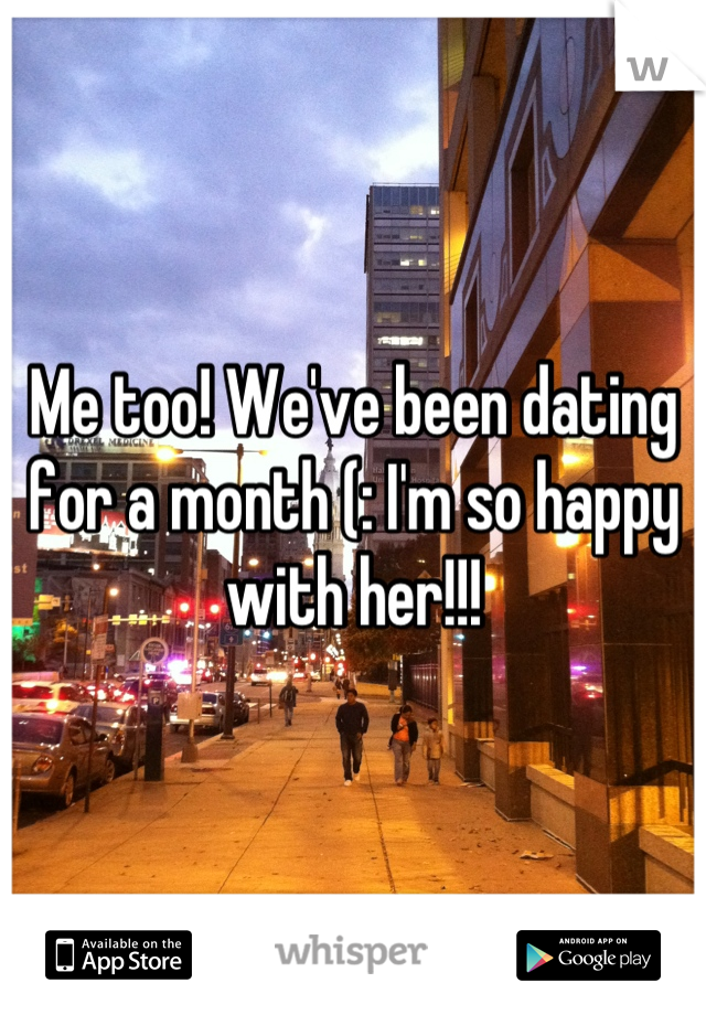 Me too! We've been dating for a month (: I'm so happy with her!!!