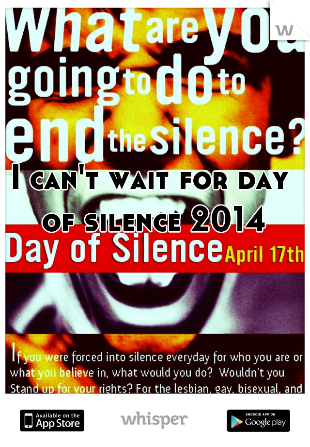 I can't wait for day of silence 2014