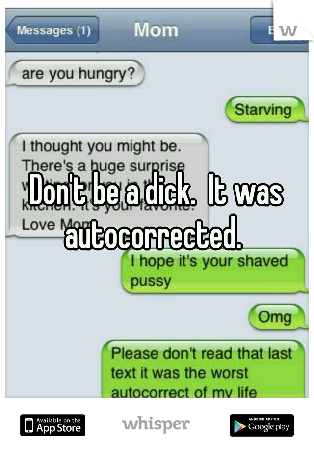 Don't be a dick.  It was autocorrected.  