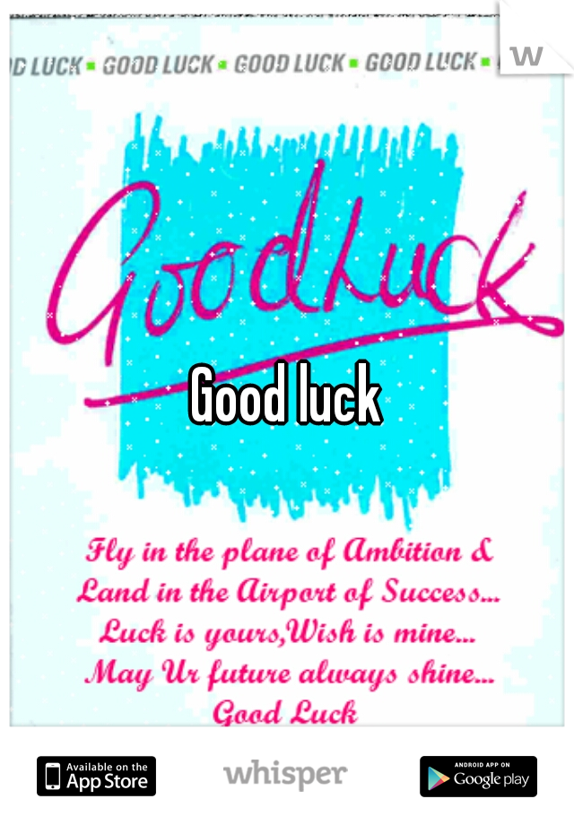 Good luck