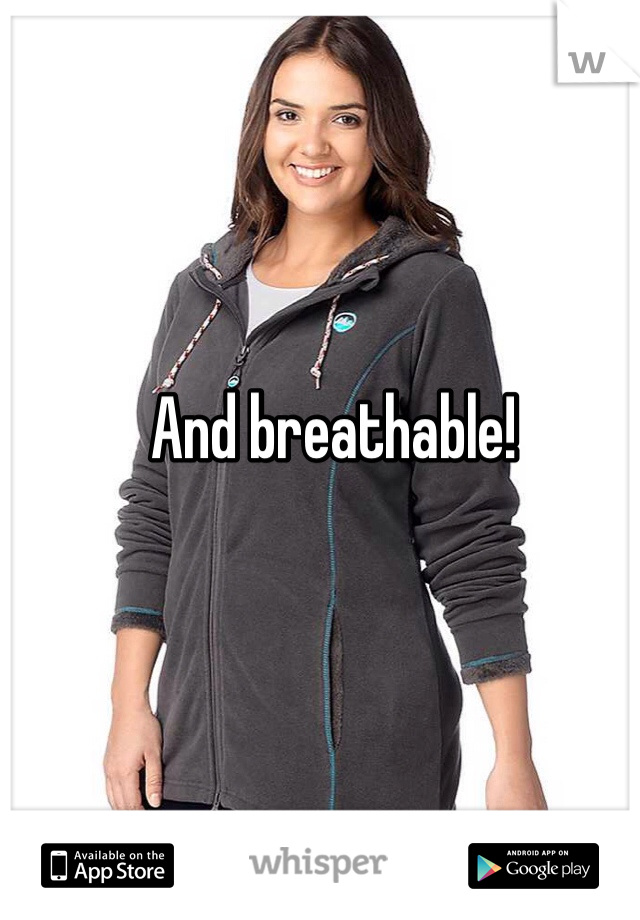 And breathable!