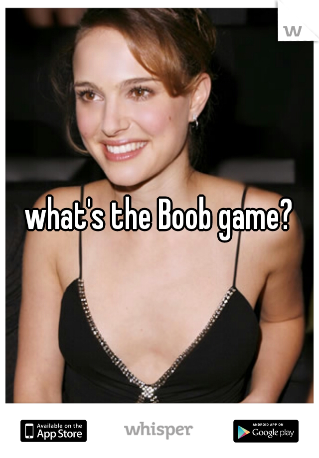 what's the Boob game?