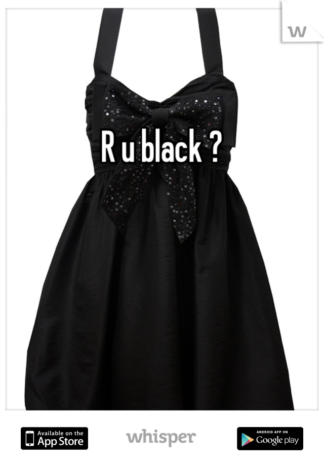 R u black ?