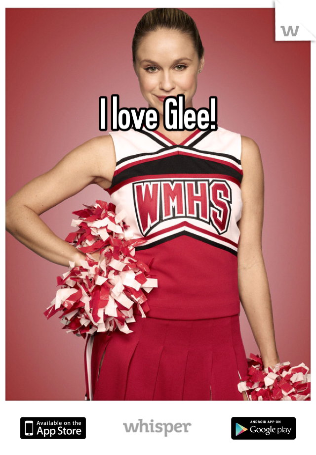 I love Glee!