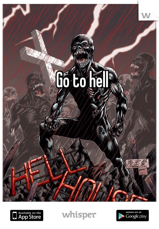 Go to hell