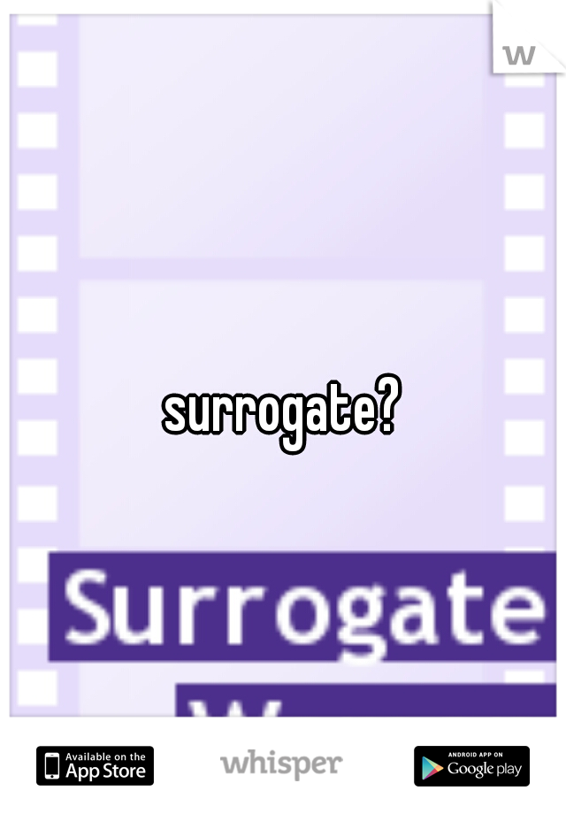 surrogate?