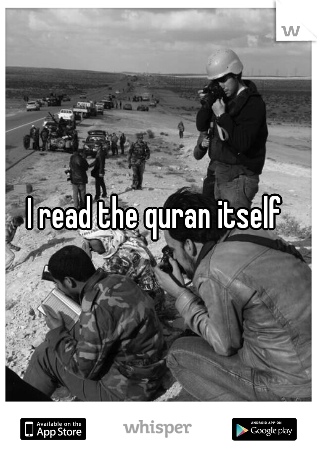 I read the quran itself 