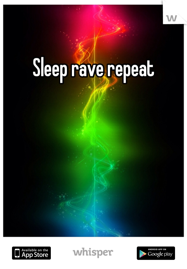 Sleep rave repeat