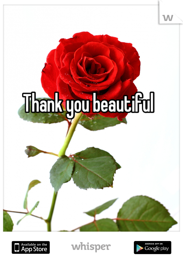 Thank you beautiful 