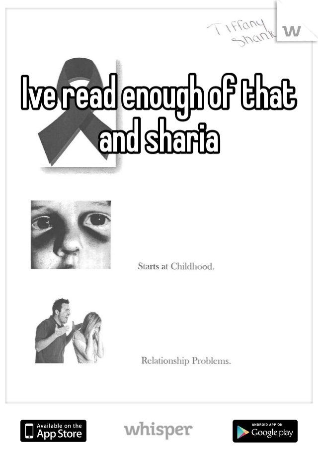 Ive read enough of that and sharia