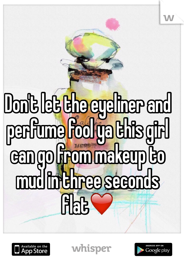 Don't let the eyeliner and perfume fool ya this girl can go from makeup to mud in three seconds flat❤️