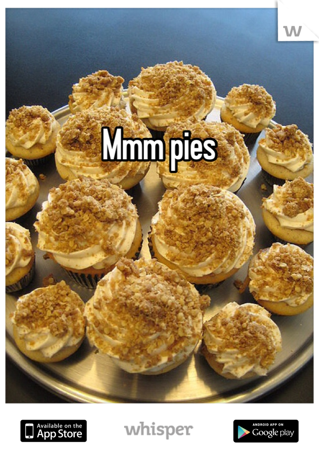 Mmm pies