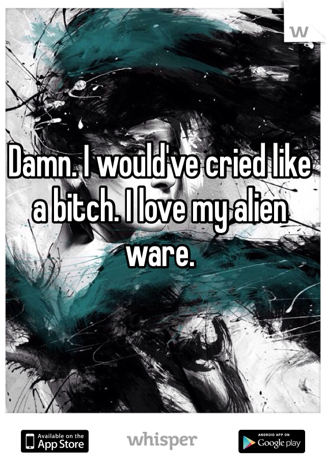 Damn. I would've cried like a bitch. I love my alien ware. 
