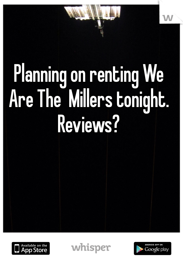 Planning on renting We Are The  Millers tonight. Reviews? 
