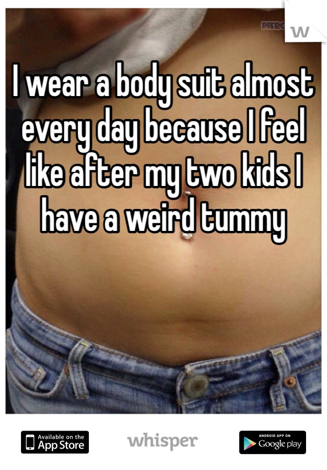 I wear a body suit almost every day because I feel like after my two kids I have a weird tummy 