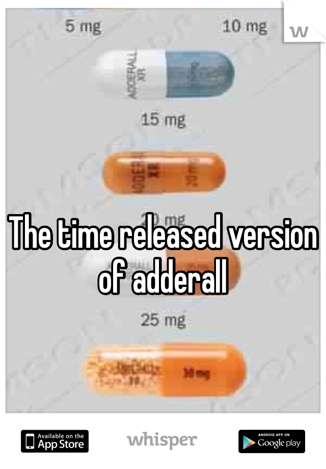 The time released version of adderall