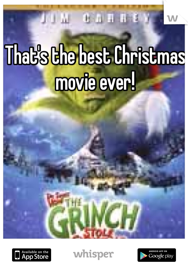 That's the best Christmas movie ever!