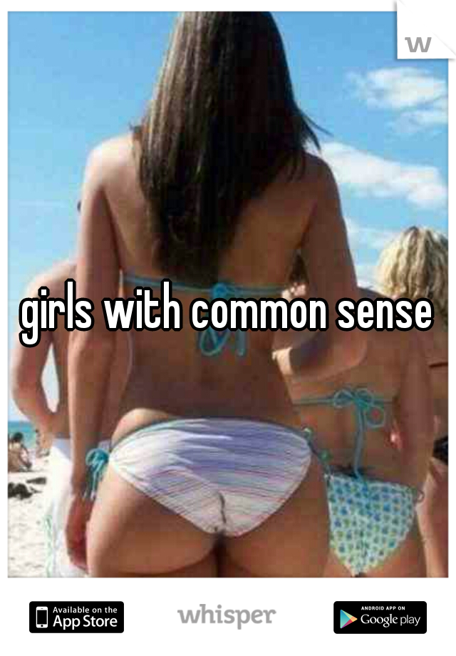 girls with common sense