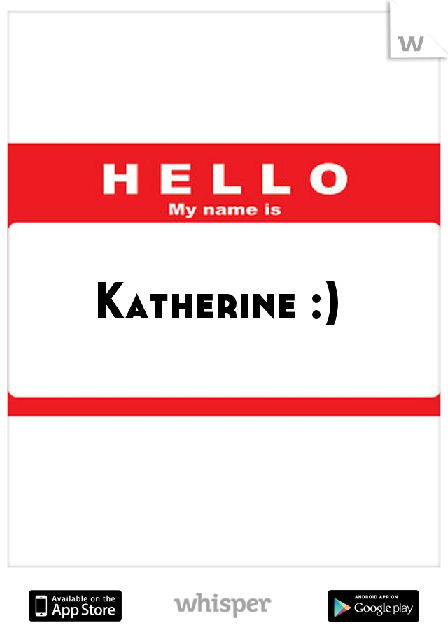 Katherine :) 