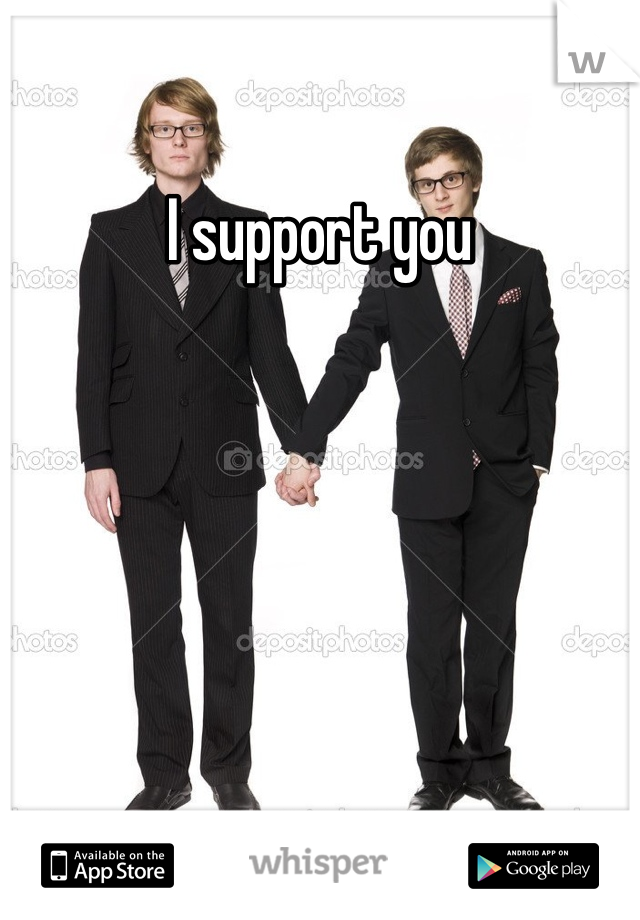 I support you