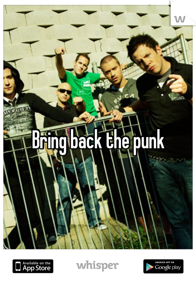 Bring back the punk 