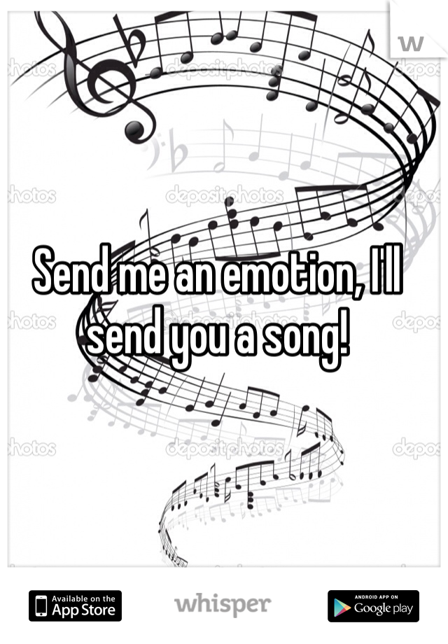 Send me an emotion, I'll send you a song! 