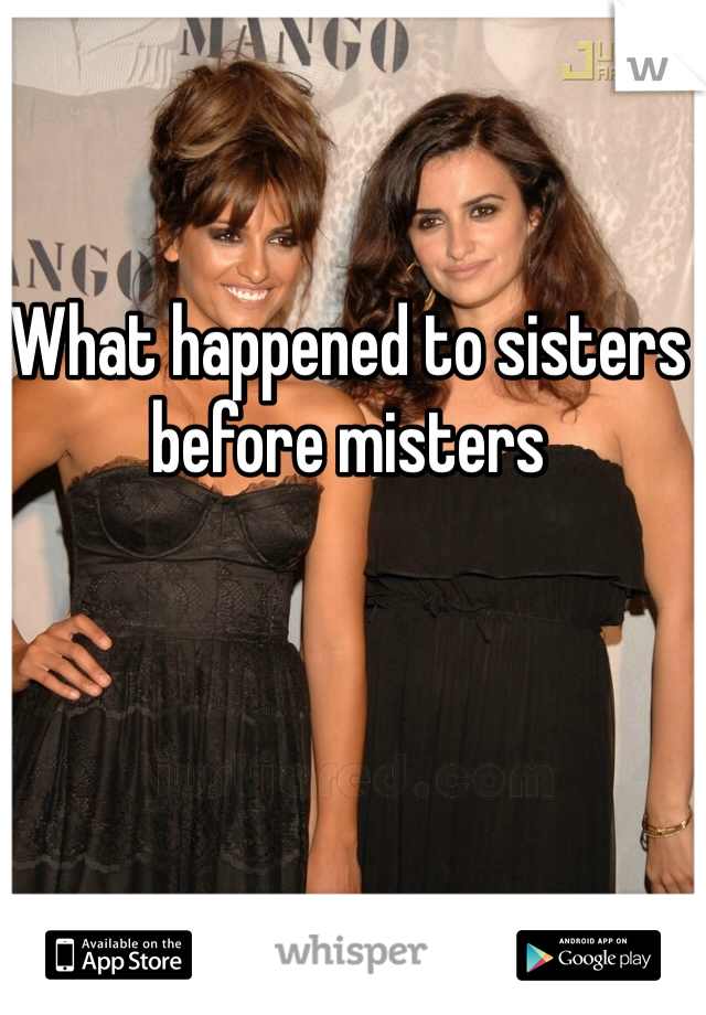 What happened to sisters before misters 