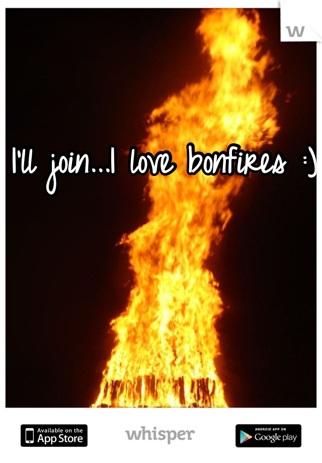 I'll join...I love bonfires :)