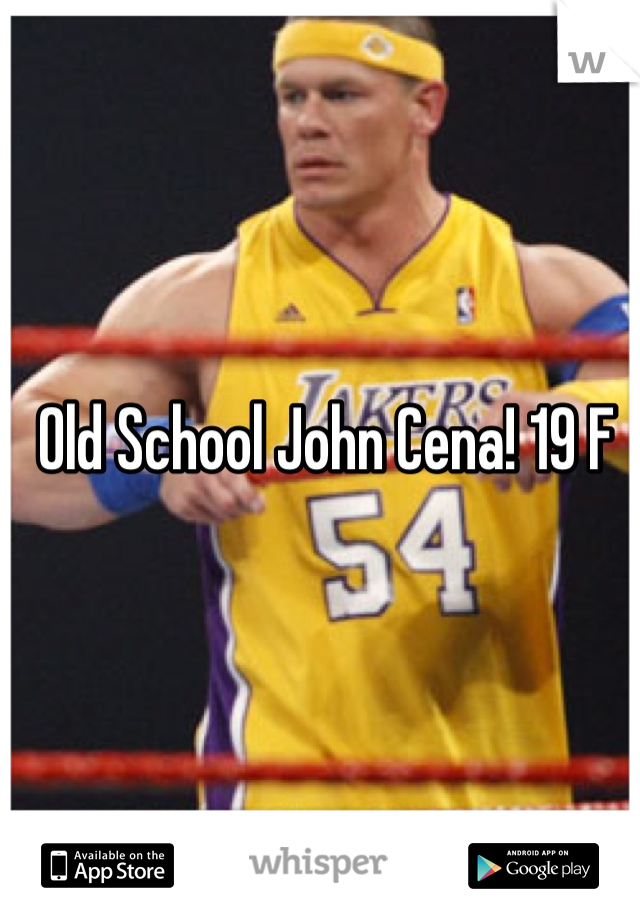 Old School John Cena! 19 F