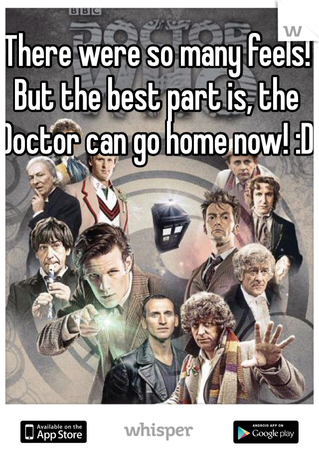There were so many feels! But the best part is, the Doctor can go home now! :D