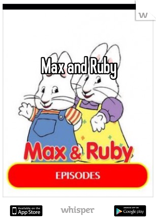 Max and Ruby 