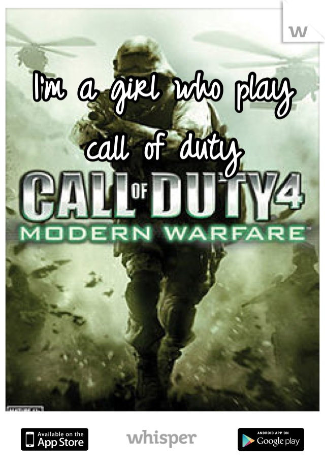 I'm a girl who play call of duty