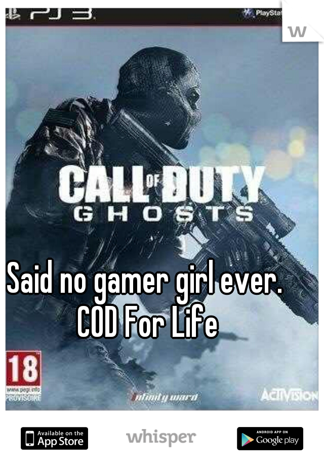 Said no gamer girl ever. COD For Life