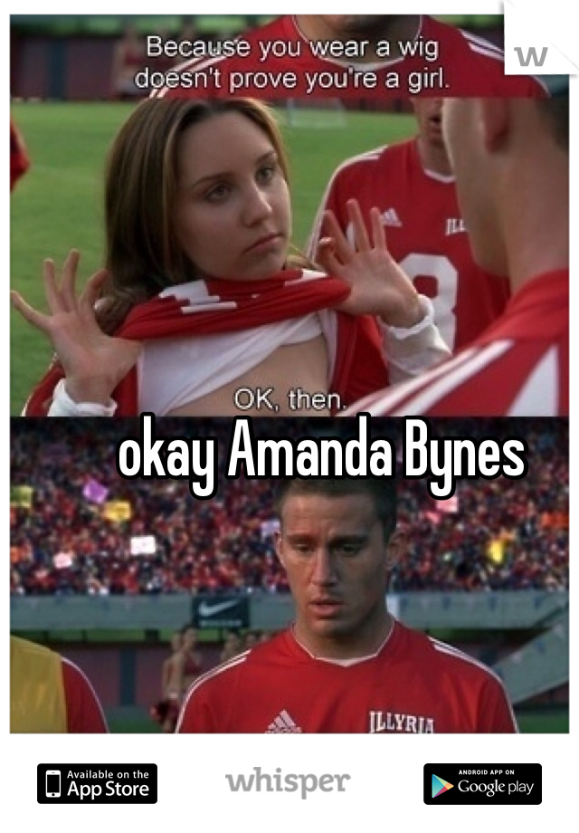 okay Amanda Bynes