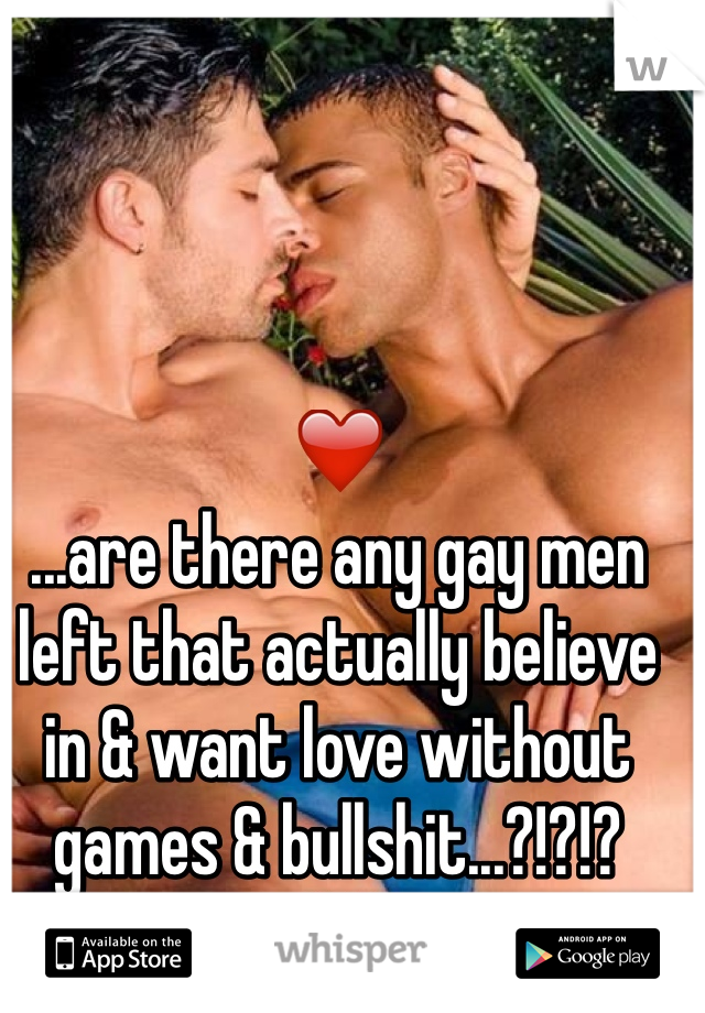 ❤
...are there any gay men left that actually believe in & want love without games & bullshit...?!?!?
❤