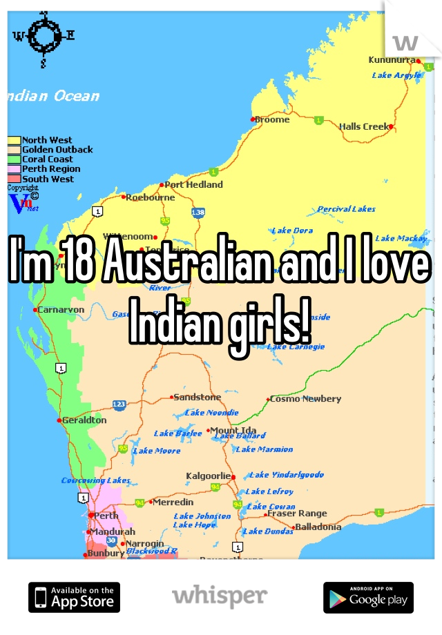 I'm 18 Australian and I love Indian girls!