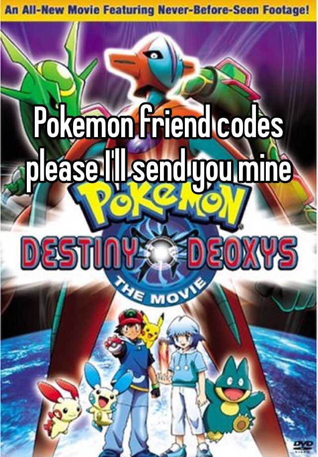 Pokemon friend codes please I'll send you mine