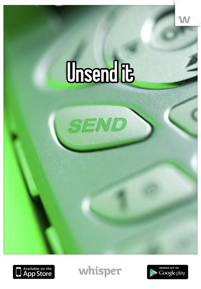 Unsend it