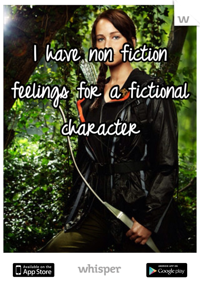 I have non fiction feelings for a fictional character