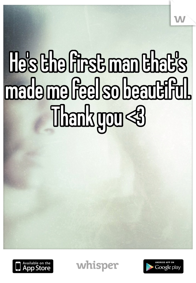 He's the first man that's made me feel so beautiful.
Thank you <3