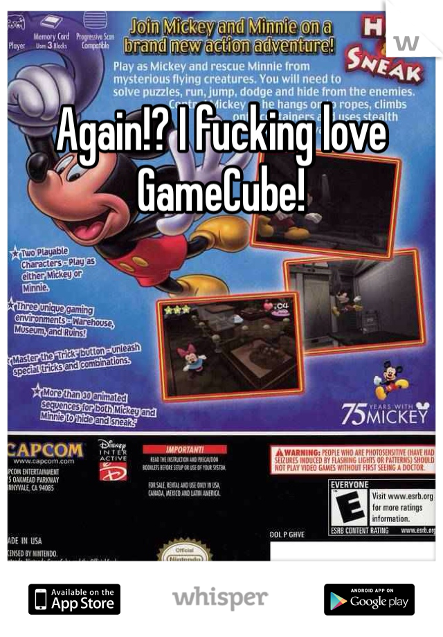 Again!? I fucking love GameCube!
