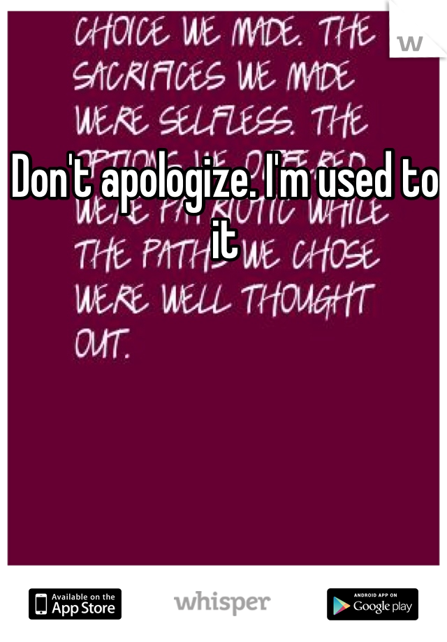 Don't apologize. I'm used to it