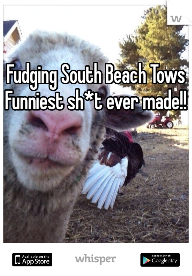 Fudging South Beach Tows Funniest sh*t ever made!!