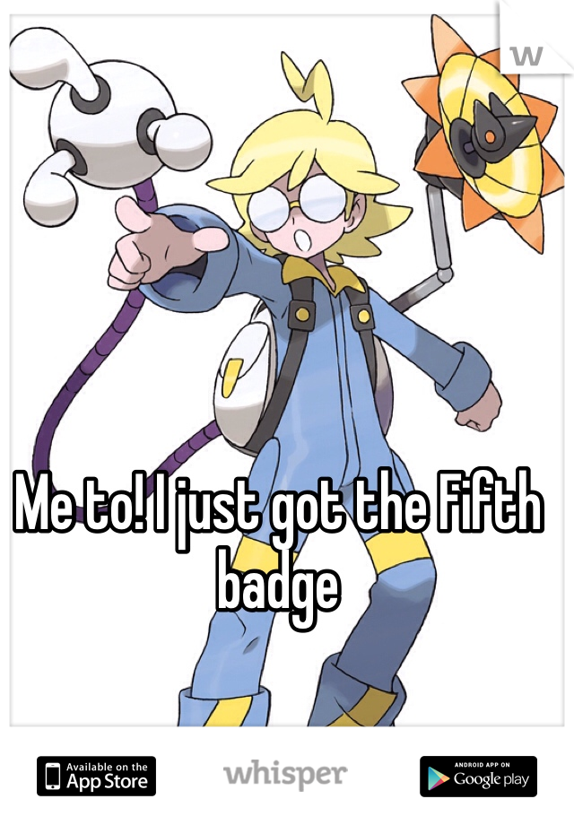 Me to! I just got the Fifth badge 