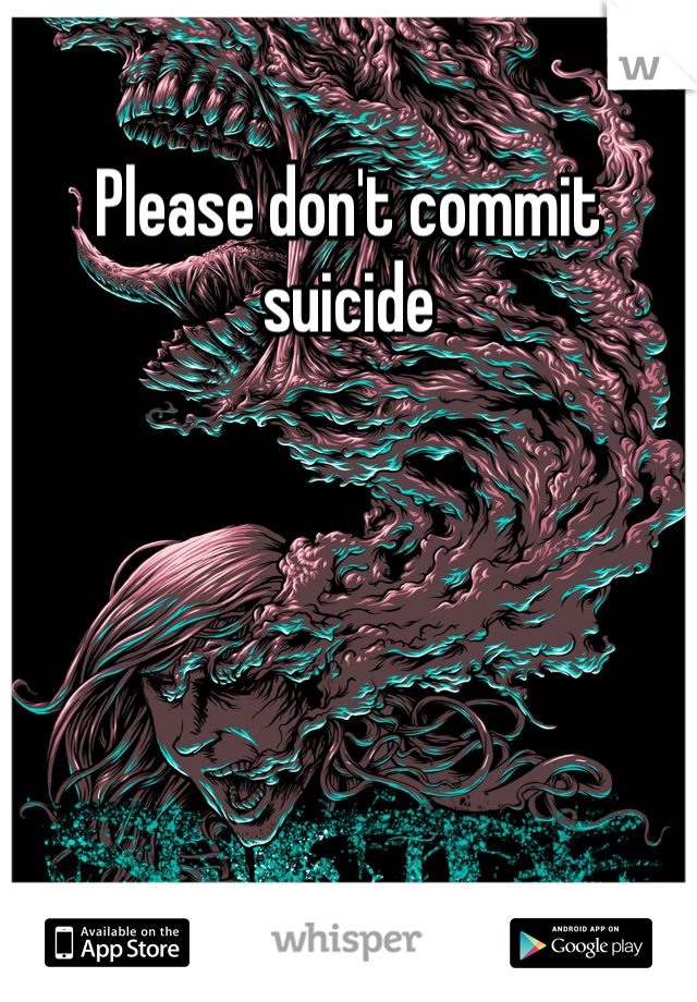 Please don't commit suicide 