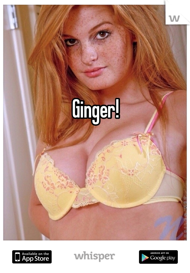 Ginger!