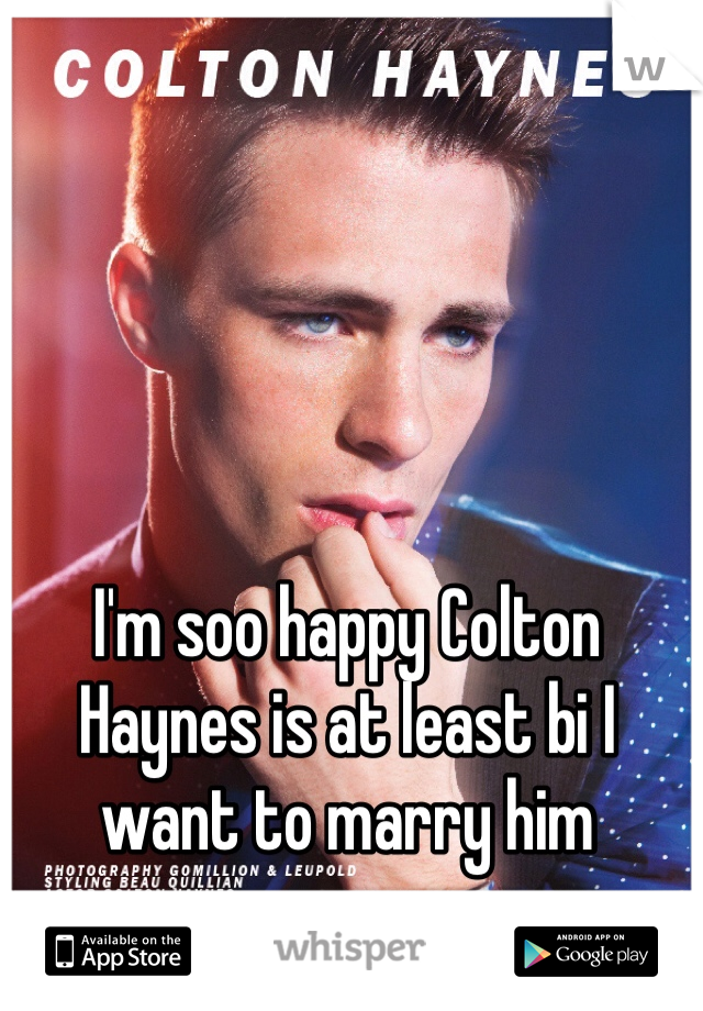 I'm soo happy Colton Haynes is at least bi I want to marry him 
